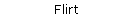 Flirt